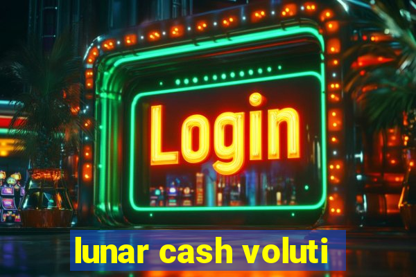 lunar cash voluti